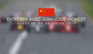 Entretien avec Jean-Louis Moncet avant le Grand Prix de Chine 2019