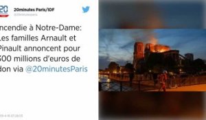 Incendie de Notre-Dame de Paris. Les familles Pinault et Arnault débloquent 300 millions d’euros pour la reconstruction
