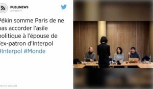 Pékin somme Paris de ne pas accorder l’asile politique à l’épouse de l’ex-patron d’Interpol