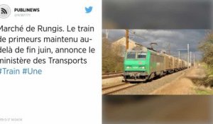 Marché de Rungis. Le train de primeurs maintenu au-delà de fin juin, annonce le ministère des Transports