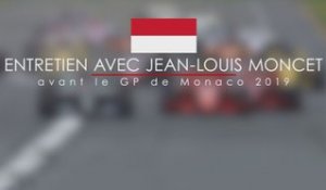 Entretien avec Jean-Louis Moncet avant le Grand Prix de Monaco 2019