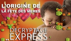 Décryptage Express : L'origine de la fête des mères