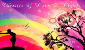 Beautiful Vocal Music: Chants of Love and Light , Relaxing Music