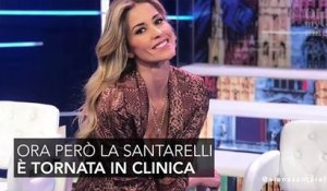 La Santarelli torna in clinica