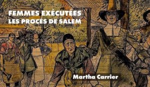 Procès des sorcières de Salem : l'histoire de Martha Carrier