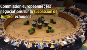 Commission européenne : les négociations sur la succession de Juncker échouent