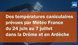 Des températures caniculaires dans la Drôme et en Ardèche pendant au moins 15 jours