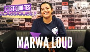 MARWA LOUD: C'est quoi tes classiques ?