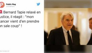 « Mon cancer vient d’en prendre un sale coup dans la gueule » : Bernard Tapie réagit après sa relaxe