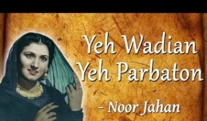 Yeh Wadian, Yeh Parbaton ki Shahzadian Dosti - Noor Jahan  Songs