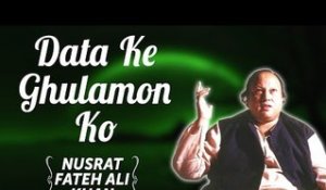 Data Ke Ghulamon Ko | Nusrat Fateh Ali Khan Songs | Songs Ghazhals And Qawwalis