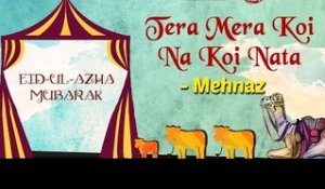 Eid Special | Tera Mera Koi Na Koi Nata | Eid ul Azha 2017 | Mehnaz Songs