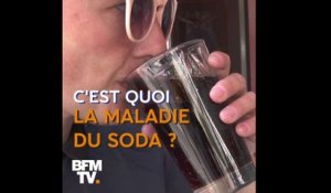 La maladie du soda, c’est quoi ?