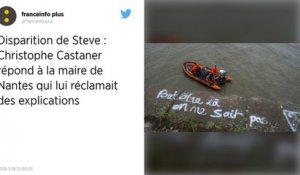 Disparition de Steve. Christophe Castaner répond à la maire de Nantes