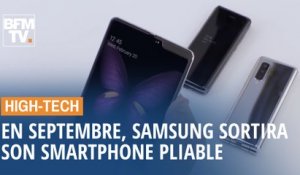 Samsung va sortir son smartphone pliable, le Galaxy Fold, en septembre