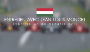 Entretien avec Jean-Louis Moncet avant le Grand Prix F1 de Hongrie 2019