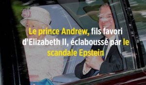 Le prince Andrew, fils favori d'Elizabeth II, éclaboussé par le scandale Epstein