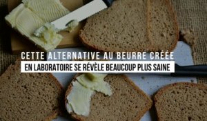 Cette alternative au beurre créée en laboratoire se révèle beaucoup plus saine