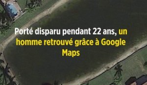 Porté disparu pendant 22 ans, un homme retrouvé grâce à Google Maps