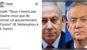 Israël : Netanyahu appelle Gantz à la formation d’un gouvernement d’union