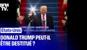 Donald Trump peut-il être destitué? Voici les étapes de la procédure "d’impeachment" qui l'attendent