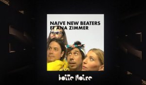 Naive New Beaters ft. Ana Zimmer (live) | Boite Noire