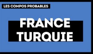 France - Turquie : les compositions probables