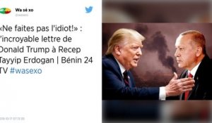 « Ne faites pas l'idiot ! » : la lettre virulente de Trump au président turc Erdogan