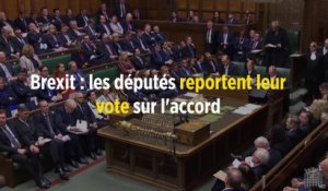 Brexit : les députés reportent leur vote sur l'accord
