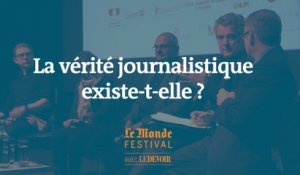 La vérité journalistique existe-t-elle ? Un débat du Monde Festival Montréal