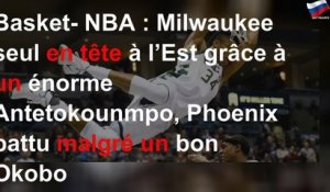 Basket- NBA : Milwaukee seul en tête à l’Est grâce à un énorme Antetokounmpo, Phoenix battu malgré