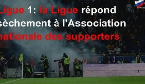 Ligue 1: la Ligue répond sèchement à l&#39;Association nationale des supporters