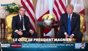 Qui a proposé à Emmanuel Macron de "prendre quelques gentils combattants de Daesh" ? ... Relevez le quiz du Président Magnien ! - 04/12
