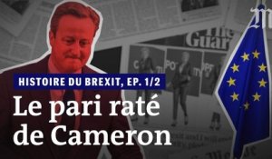 L’histoire du Brexit en vidéo, épisode 1 : « Le pari raté de David Cameron »