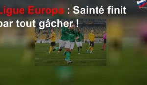 Ligue Europa : Sainté finit par tout gâcher !