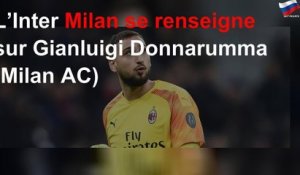 L’Inter Milan se renseigne sur Gianluigi Donnarumma (Milan AC)