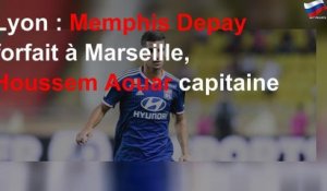 Lyon : Memphis Depay forfait à Marseille, Houssem Aouar capitaine