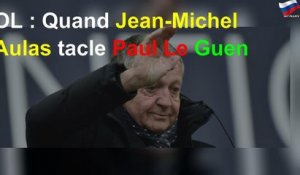OL : Quand Jean-Michel Aulas tacle Paul Le Guen