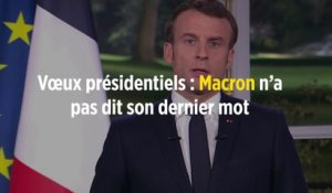 Vœux présidentiels : Macron n’a pas dit son dernier mot