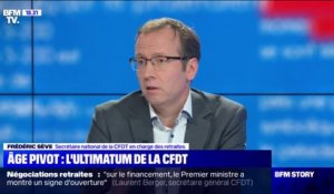 Frédéric Sève (CFDT): "Si on veut discuter équitablement, il faut retirer du projet de loi" l'âge pivot
