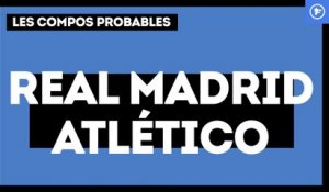 Real Madrid - Atlético de Madrid : les compositions probables