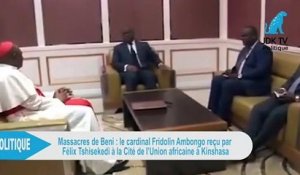 Massacres de Beni: Le Cardinal FRIDOLIN reçu par Félix Tshisekedi