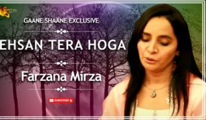 Ehsan Tera Hoga | Farzana Mirza | Exclusive | Gaane Shaane