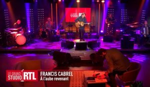 Francis Cabrel - A l'aube revenant (Live) - Le Grand Studio RTL