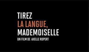 TIREZ LA LANGUE, MADEMOISELLE (2013) HD Streaming VF