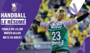 Résumé : Metz Handball VS Brest Bretagne - Ligue Butagaz Energie finale aller