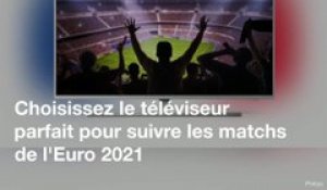 Euro 2021: Comment choisir le téléviseur parfait?