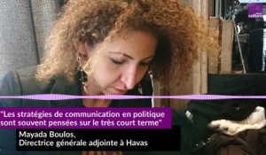 Mayada Boulos : "Les stratégies de communication en politique sont souvent pensées sur le très court terme."