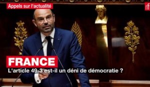 France : l'article 49-3 est-il un déni de démocratie ?