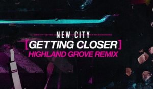 NEW CITY - Getting Closer